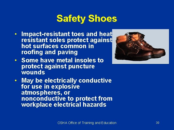 Safety Shoes • Impact-resistant toes and heatresistant soles protect against hot surfaces common in