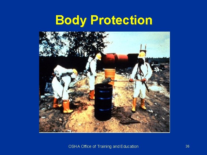 Body Protection OSHA Office of Training and Education 36 