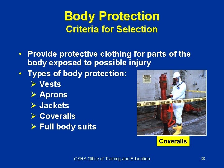 Body Protection Criteria for Selection • Provide protective clothing for parts of the body