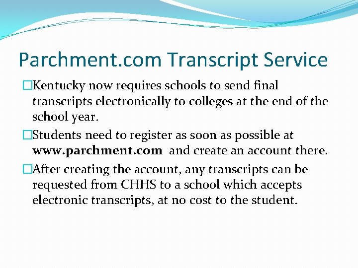 Parchment. com Transcript Service �Kentucky now requires schools to send final transcripts electronically to