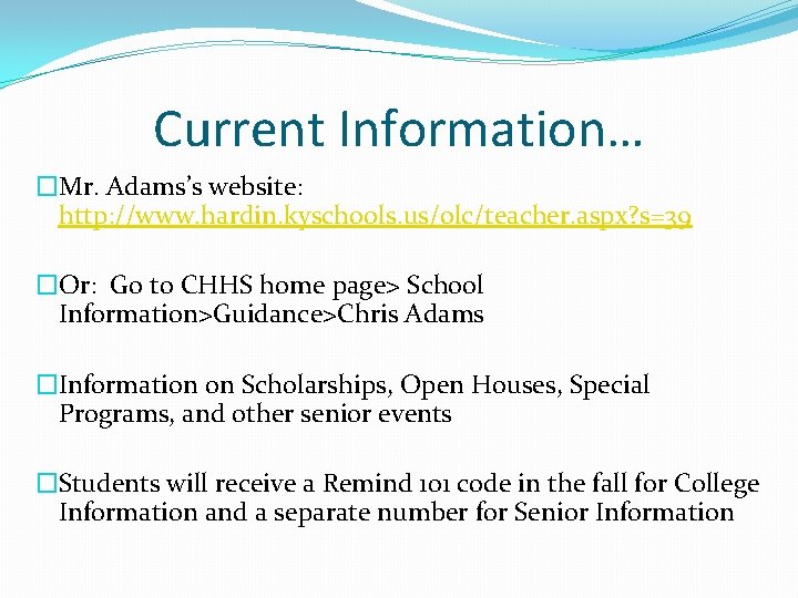 Current Information… �Mr. Adams’s website: http: //www. hardin. kyschools. us/olc/teacher. aspx? s=39 �Or: Go