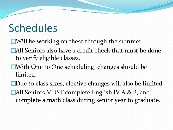 Schedules �Will be working on these through the summer. �All Seniors also have a