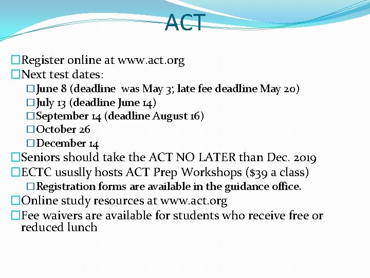 ACT �Register online at www. act. org �Next test dates: �June 8 (deadline was