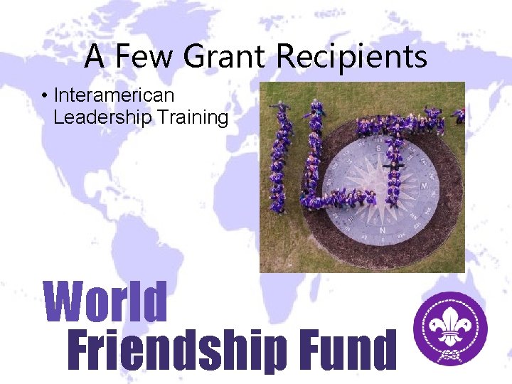 A Few Grant Recipients • Interamerican Leadership Training World Friendship Fund A Few Grant Recipients • Interamerican Leadership Training World Friendship Fund
