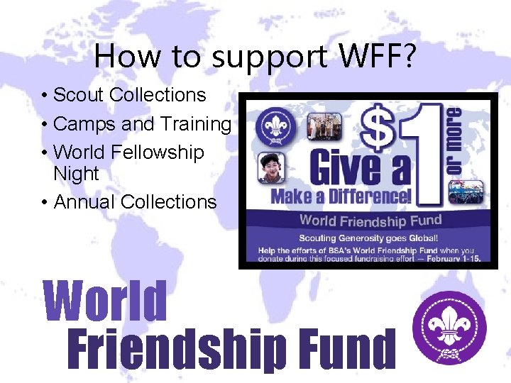 How to support WFF? • Scout Collections • Camps and Training • World Fellowship How to support WFF? • Scout Collections • Camps and Training • World Fellowship
