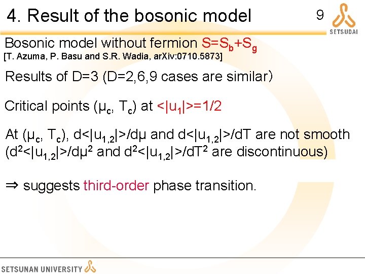 4. Result of the bosonic model 9 Bosonic model without fermion S=Sb+Sg [T. Azuma,