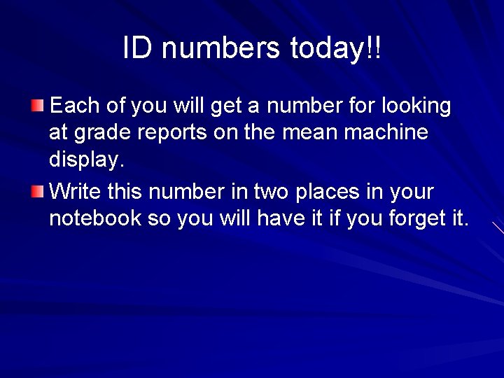 ID numbers today!! Each of you will get a number for looking at grade