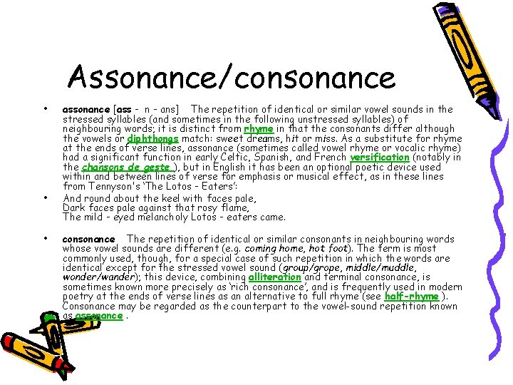 Assonance/consonance • • • assonance [ass‐ n‐ans] The repetition of identical or similar vowel