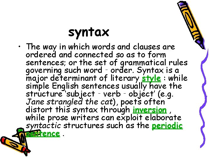 syntax • The way in which words and clauses are ordered and connected so