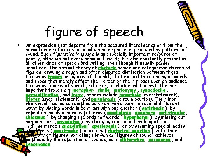 figure of speech • An expression that departs from the accepted literal sense or