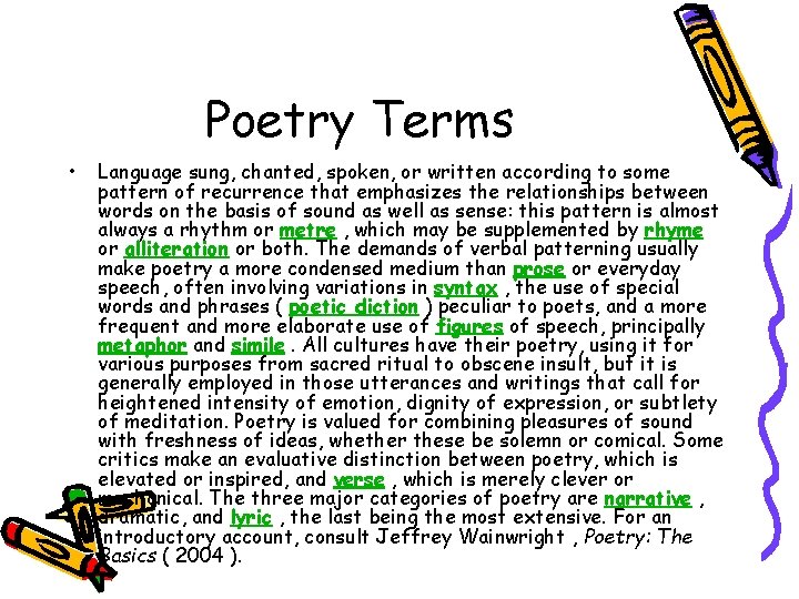 Poetry Terms • Language sung, chanted, spoken, or written according to some pattern of