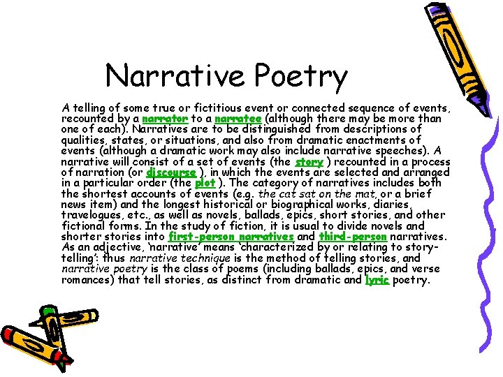 Narrative Poetry A telling of some true or fictitious event or connected sequence of