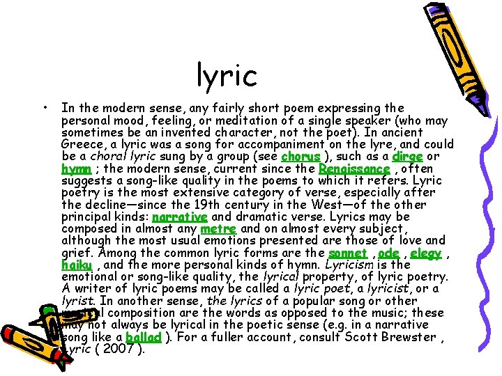 lyric • In the modern sense, any fairly short poem expressing the personal mood,