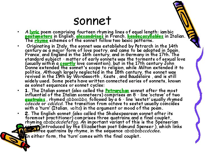  • • • sonnet A lyric poem comprising fourteen rhyming lines of equal