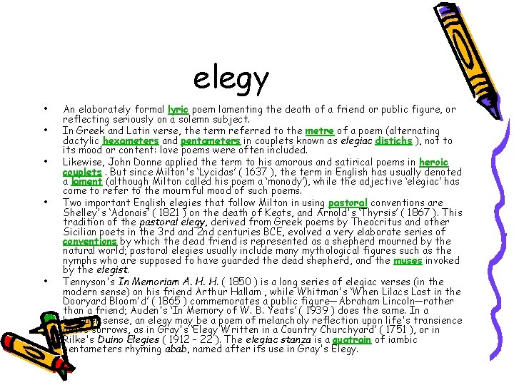 elegy • • • An elaborately formal lyric poem lamenting the death of a