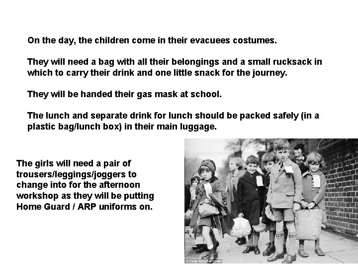 On the day, the children come in their evacuees costumes. They will need a