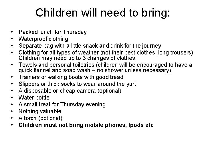 Children will need to bring: • • • • Packed lunch for Thursday Waterproof