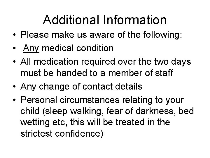 Additional Information • Please make us aware of the following: • Any medical condition