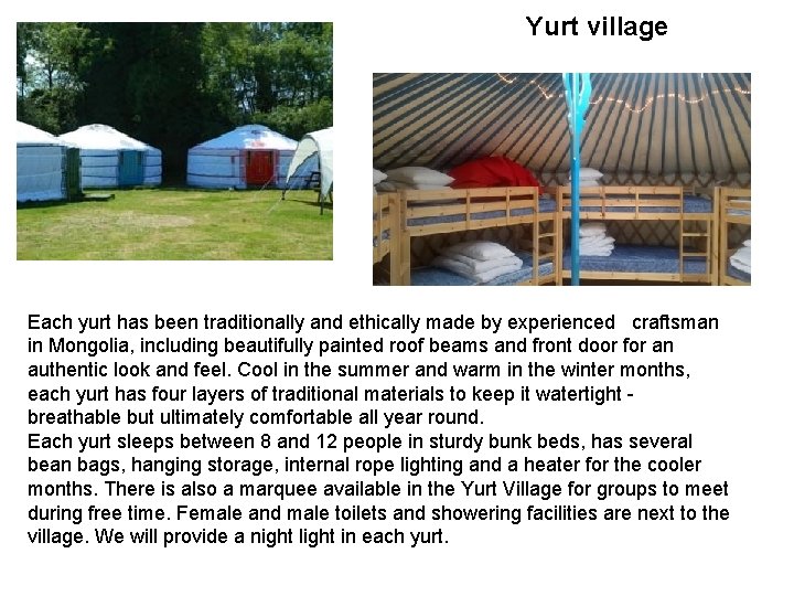 Yurt village Each yurt has been traditionally and ethically made by experienced craftsman in