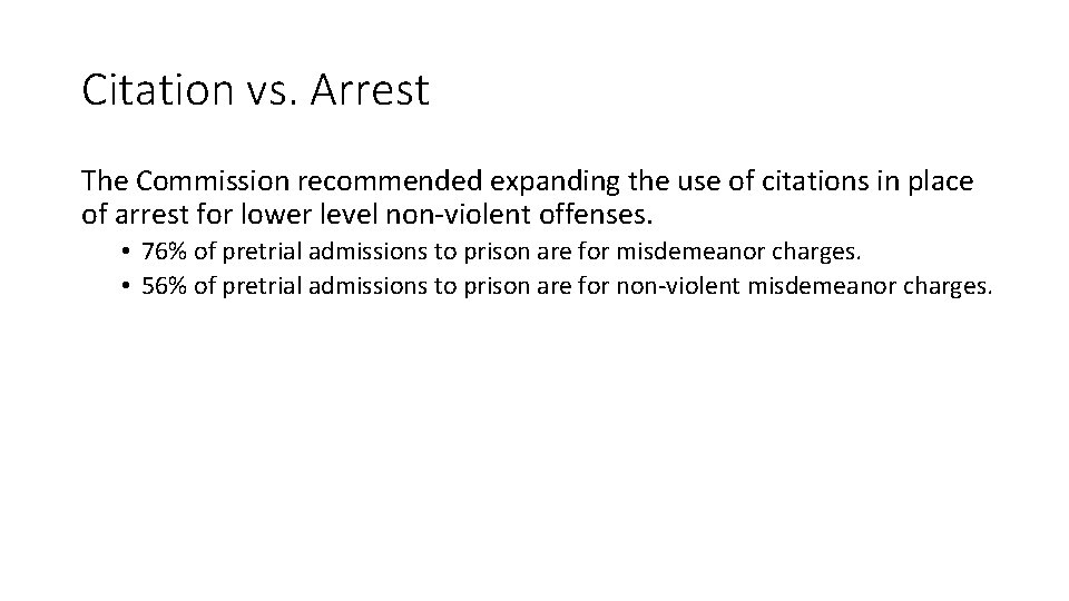 Citation vs. Arrest The Commission recommended expanding the use of citations in place of