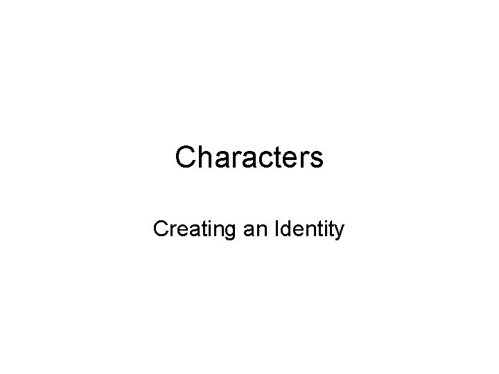 Characters Creating an Identity 
