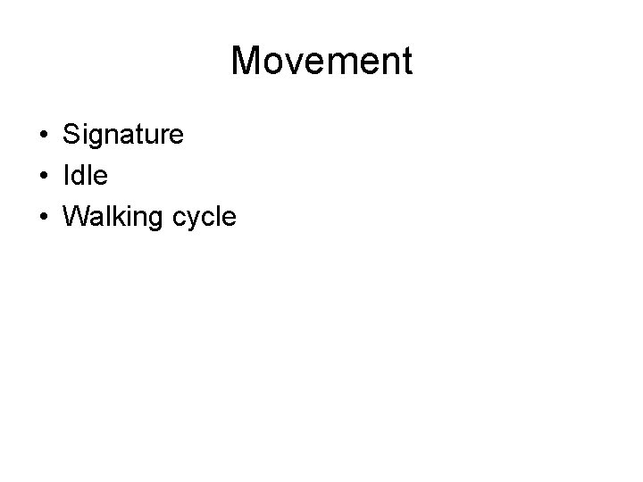 Movement • Signature • Idle • Walking cycle 