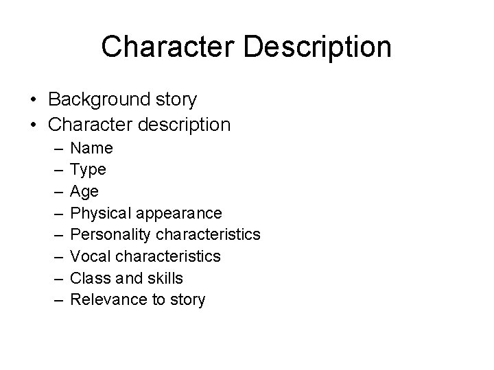 Character Description • Background story • Character description – – – – Name Type
