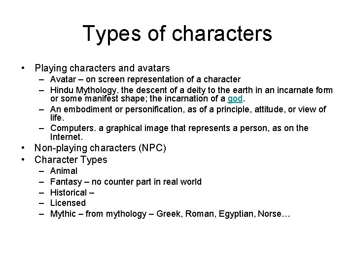 Types of characters • Playing characters and avatars – Avatar – on screen representation