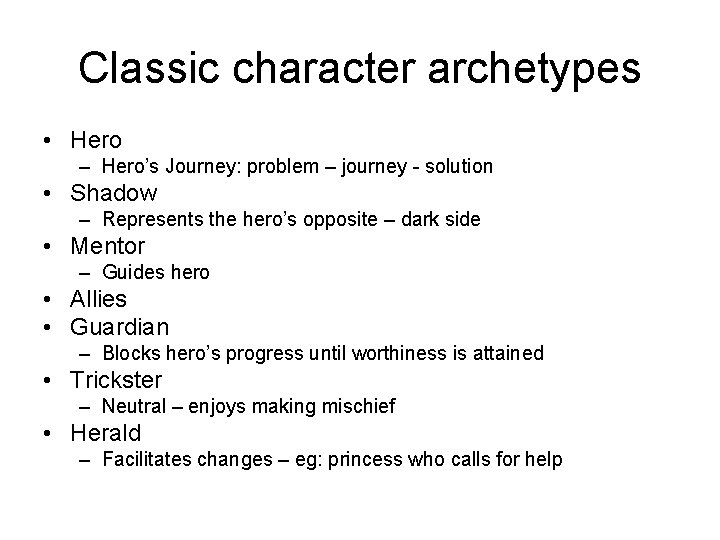 Classic character archetypes • Hero – Hero’s Journey: problem – journey - solution •
