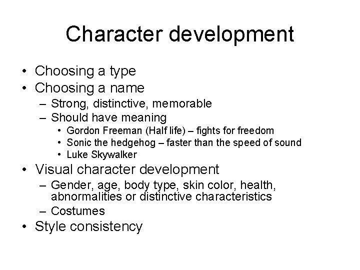 Character development • Choosing a type • Choosing a name – Strong, distinctive, memorable