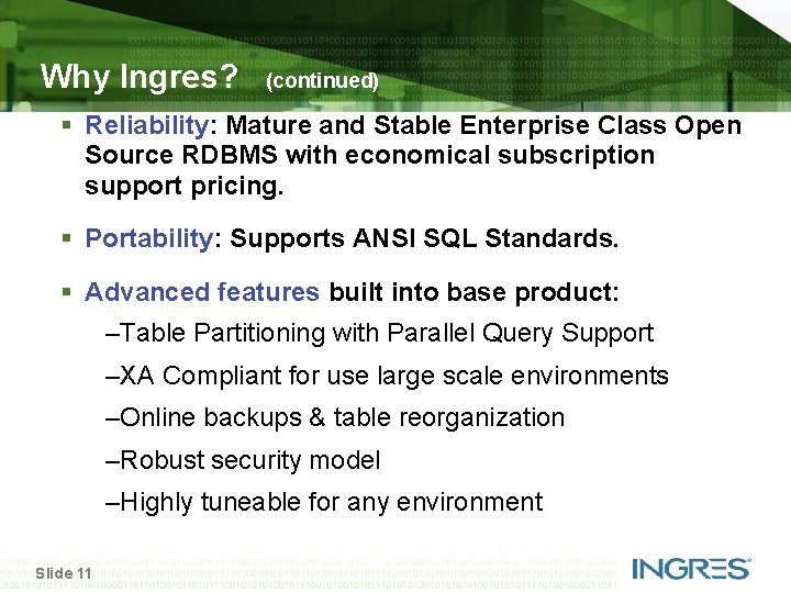 Why Ingres? (continued) § Reliability: Mature and Stable Enterprise Class Open Source RDBMS with