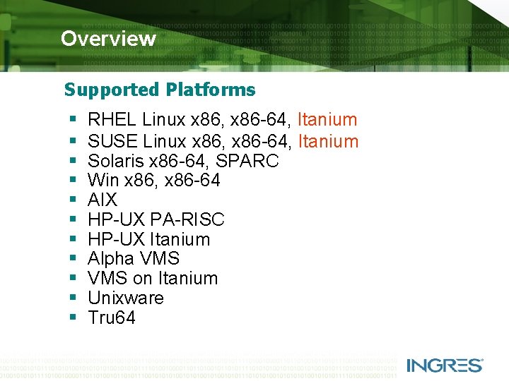 Overview Supported Platforms § § § RHEL Linux x 86, x 86 -64, Itanium