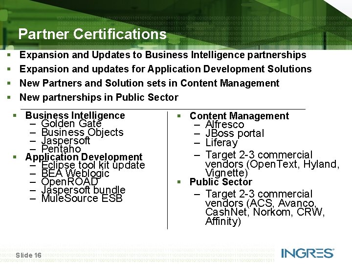 Partner Certifications § § Expansion and Updates to Business Intelligence partnerships Expansion and updates