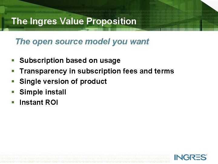 The Ingres Value Proposition The open source model you want § § § Subscription