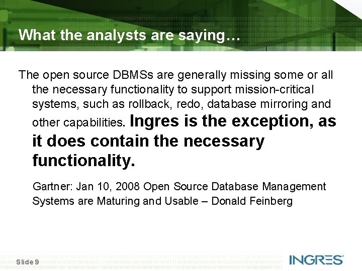 What the analysts are saying… The open source DBMSs are generally missing some or
