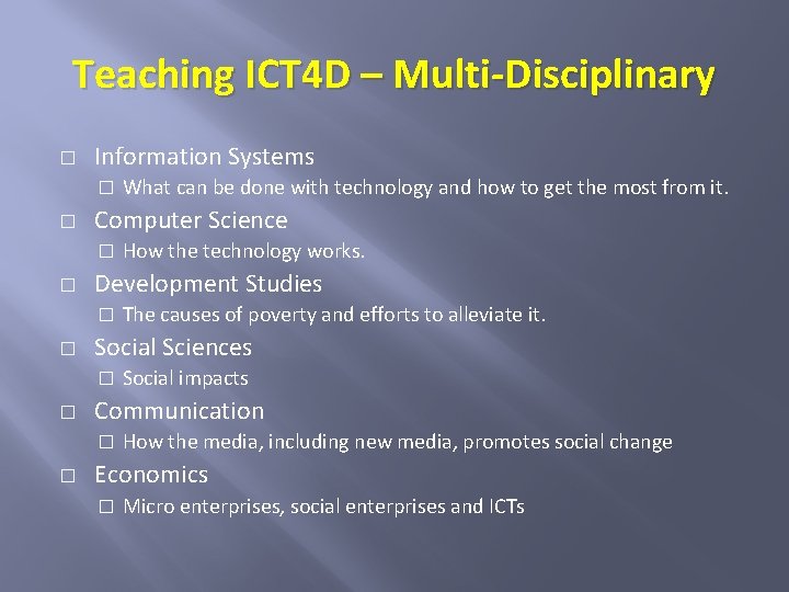 Teaching ICT 4 D – Multi-Disciplinary � Information Systems � � Computer Science �