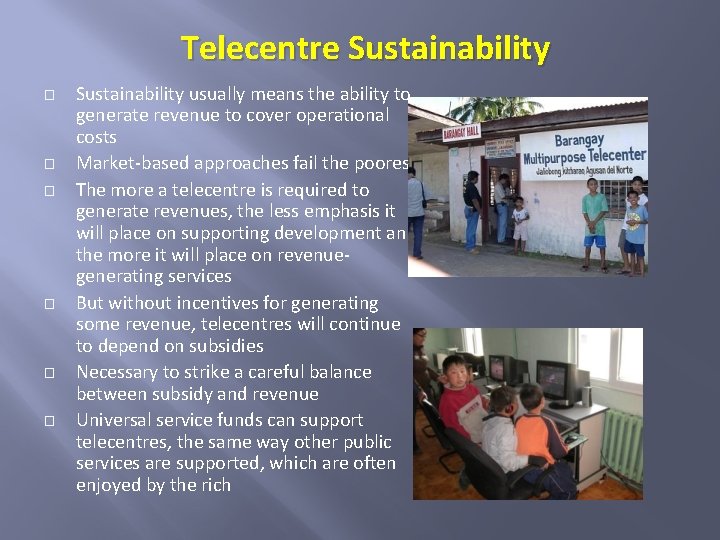 Telecentre Sustainability � � � Sustainability usually means the ability to generate revenue to