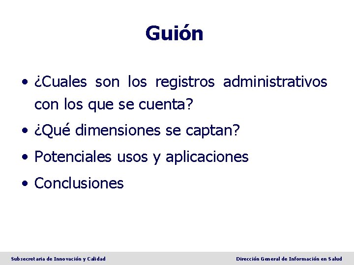 Guión • ¿Cuales son los registros administrativos con los que se cuenta? • ¿Qué