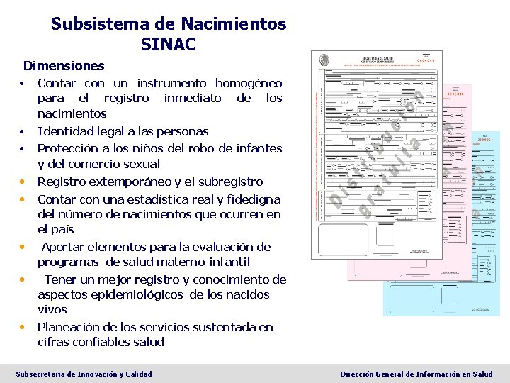 Subsistema de Nacimientos SINAC Dimensiones • Contar con un instrumento homogéneo para el registro