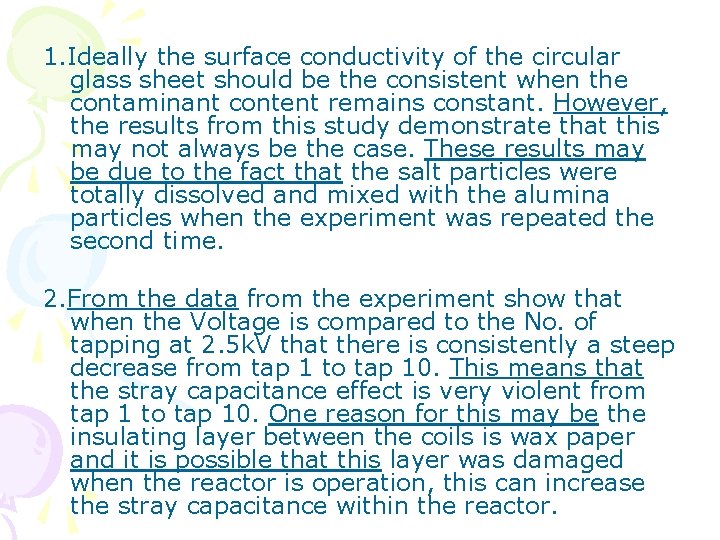 1. Ideally the surface conductivity of the circular glass sheet should be the consistent