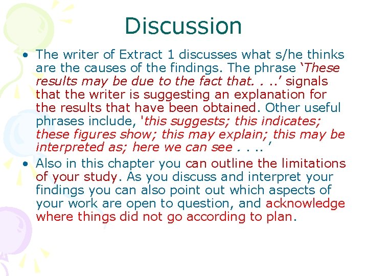 Discussion • The writer of Extract 1 discusses what s/he thinks are the causes