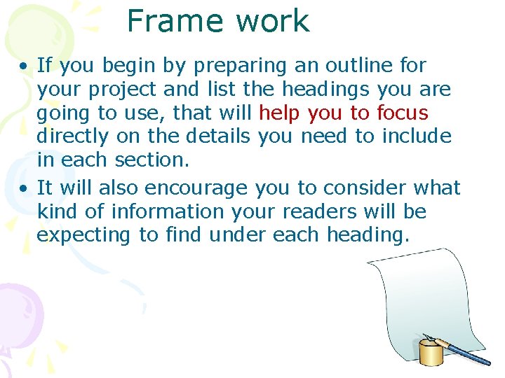 Frame work • If you begin by preparing an outline for your project and