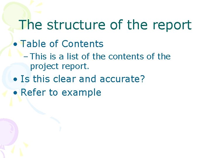 The structure of the report • Table of Contents – This is a list