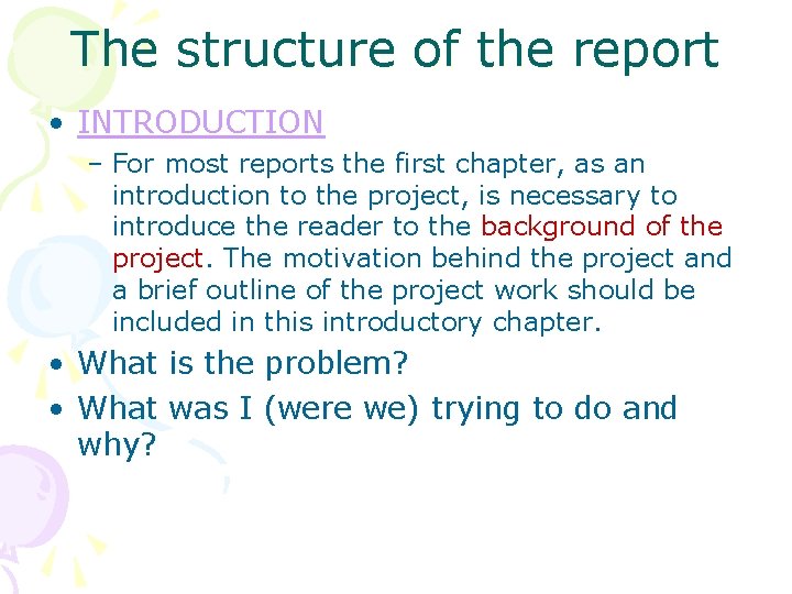 The structure of the report • INTRODUCTION – For most reports the first chapter,