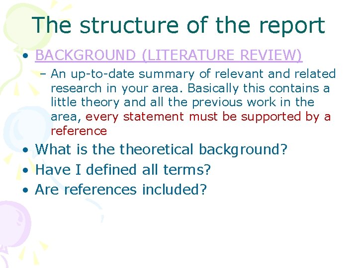 The structure of the report • BACKGROUND (LITERATURE REVIEW) – An up-to-date summary of