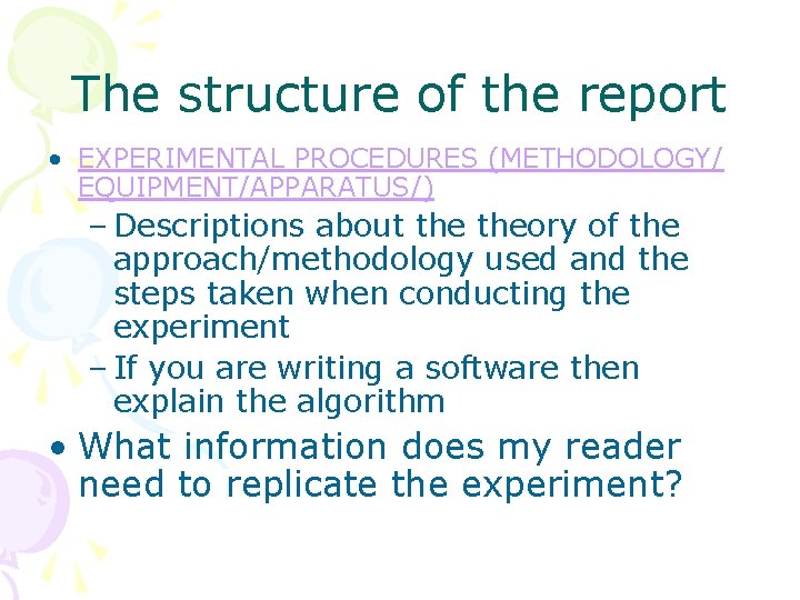 The structure of the report • EXPERIMENTAL PROCEDURES (METHODOLOGY/ EQUIPMENT/APPARATUS/) – Descriptions about theory