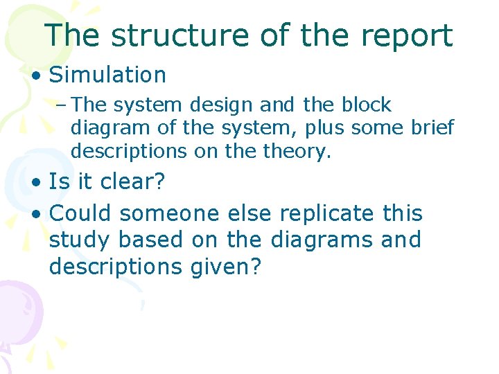 The structure of the report • Simulation – The system design and the block