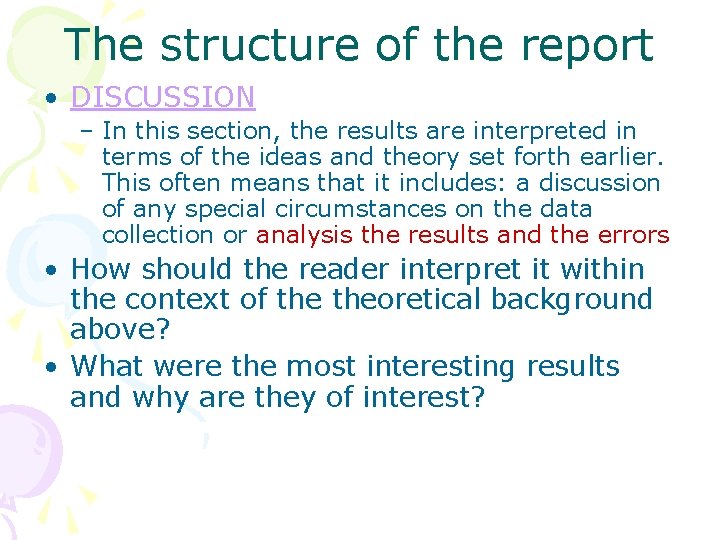 The structure of the report • DISCUSSION – In this section, the results are