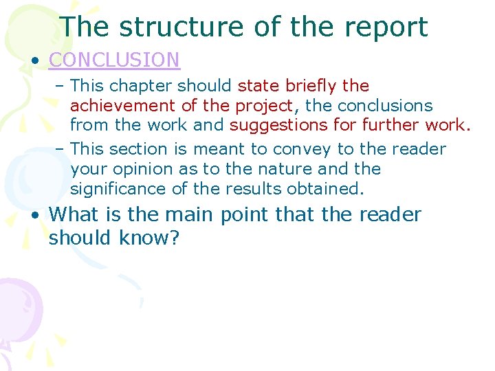 The structure of the report • CONCLUSION – This chapter should state briefly the