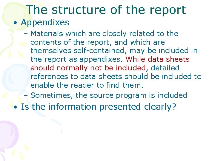 The structure of the report • Appendixes – Materials which are closely related to